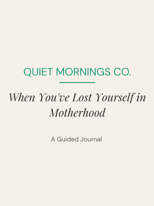 When You've Lost Yourself in Motherhood — A Guided Journal